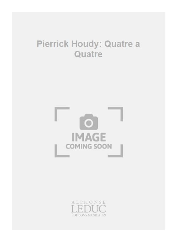 Pierrick Houdy: Quatre a Quatre | Quatuor de clarinettes