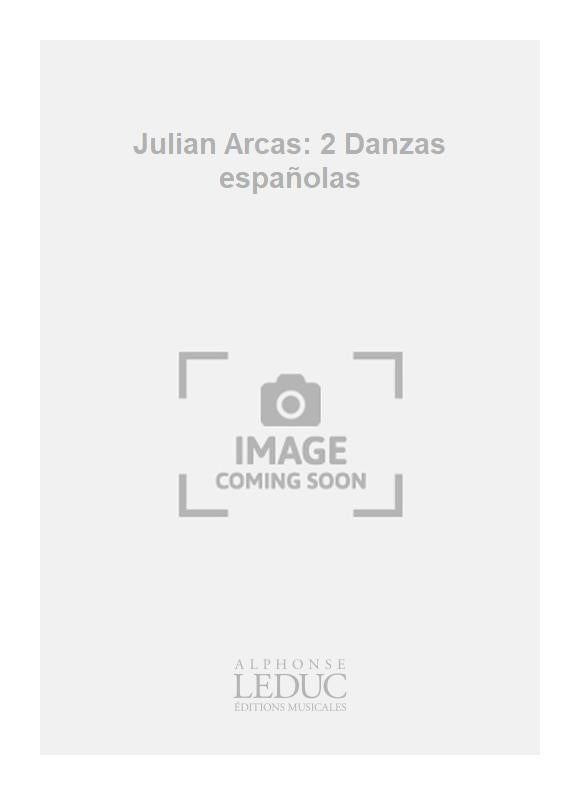 Julian Arcas: 2 Danzas españolas | Julián Arcas | Guitare