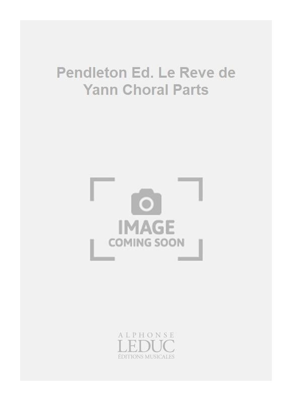 Pendleton Ed. Le Rêve de Yann Choral Parts | Chœur