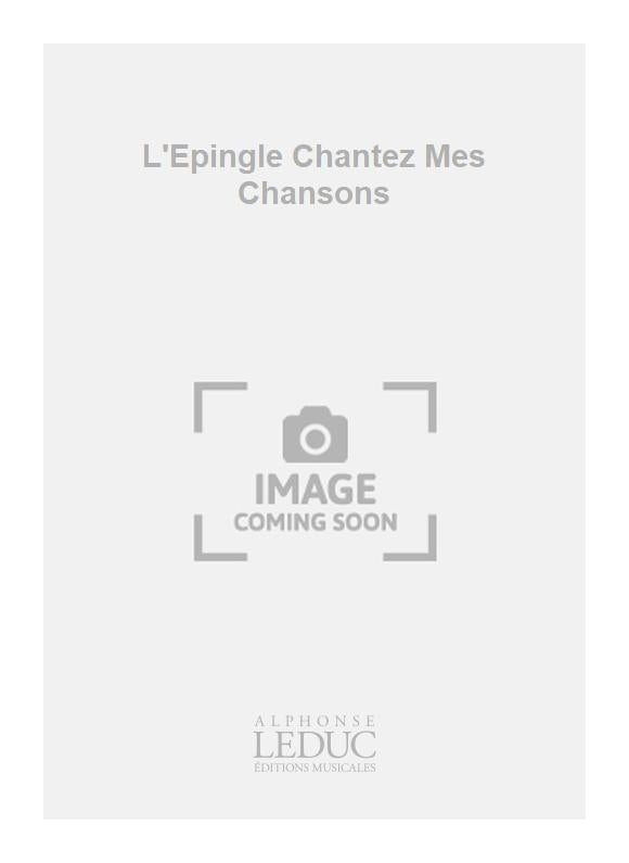 L'Epingle Chantez Mes Chansons | Moutier L'epingle | Voix