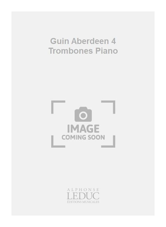 Guin Aberdeen 4 Trombones Piano | François Guin