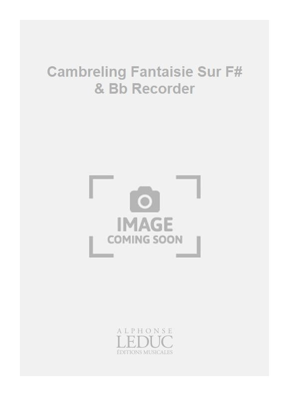 Cambreling Fantaisie Sur F# & Bb Recorder | Flûte à bec