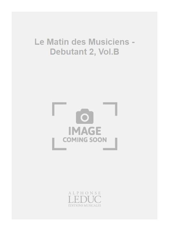 Le Matin des Musiciens - Débutant 2, Vol.B | Jean-Pierre Couleau