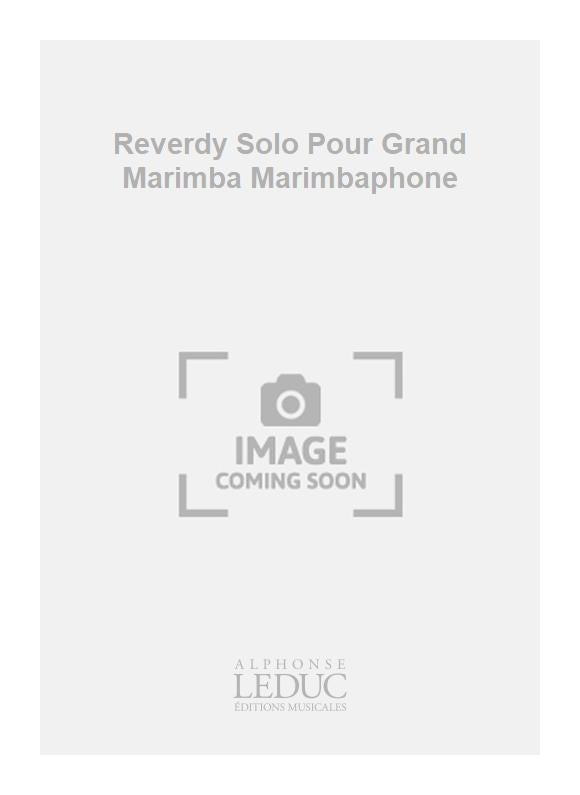 Reverdy - Solo pour grand marimba (marimbaphone)
