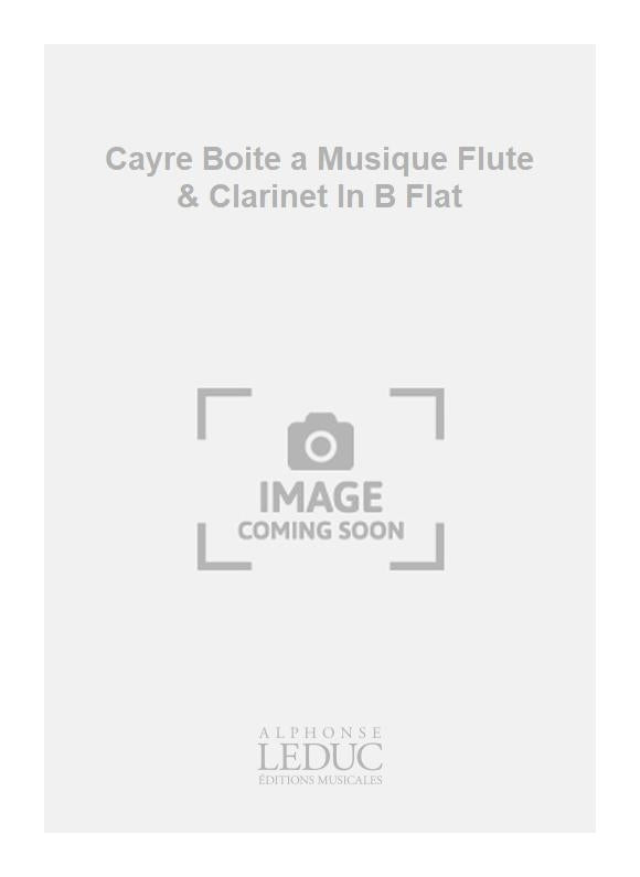Cayre - Boîte à musique - flûte et clarinette en si bémol