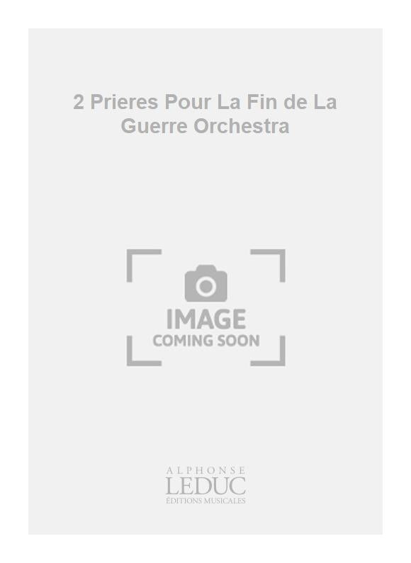 2 Prières pour la fin de la guerre - orchestre | Anthony Girard