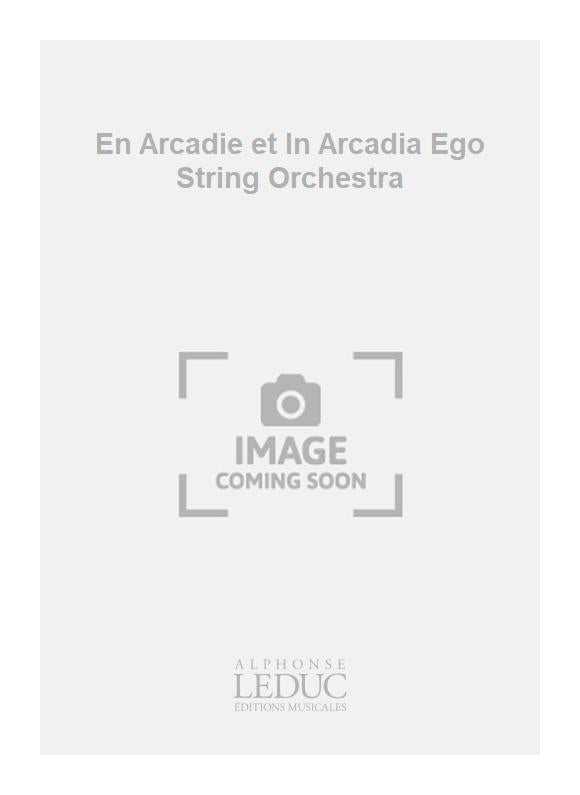 En Arcadie et In Arcadia Ego - orchestre à cordes | Anthony Girard