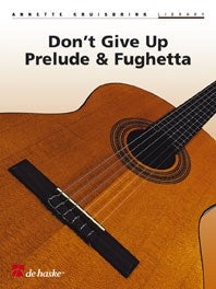 Don't Give Up, Prélude et Fughetta | Annette Kruisbrink