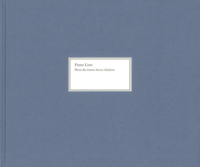 Wenn die letzten Sterne bleichen, opus posthume | Franz Liszt