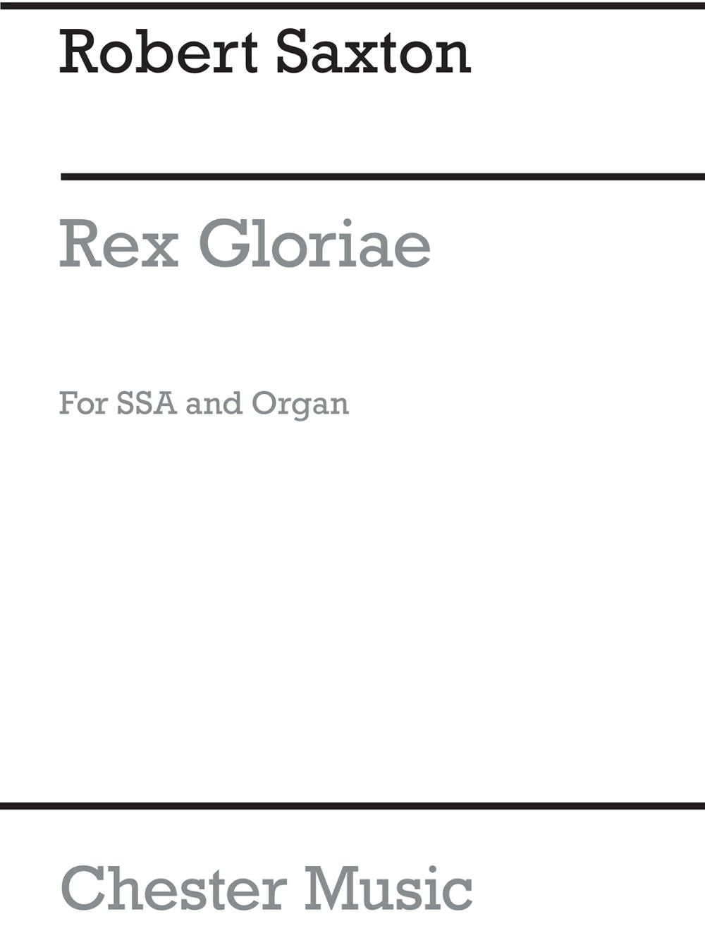 Rex Gloriae de Robert Saxton, Partition chorale pour sSA et Orgue
