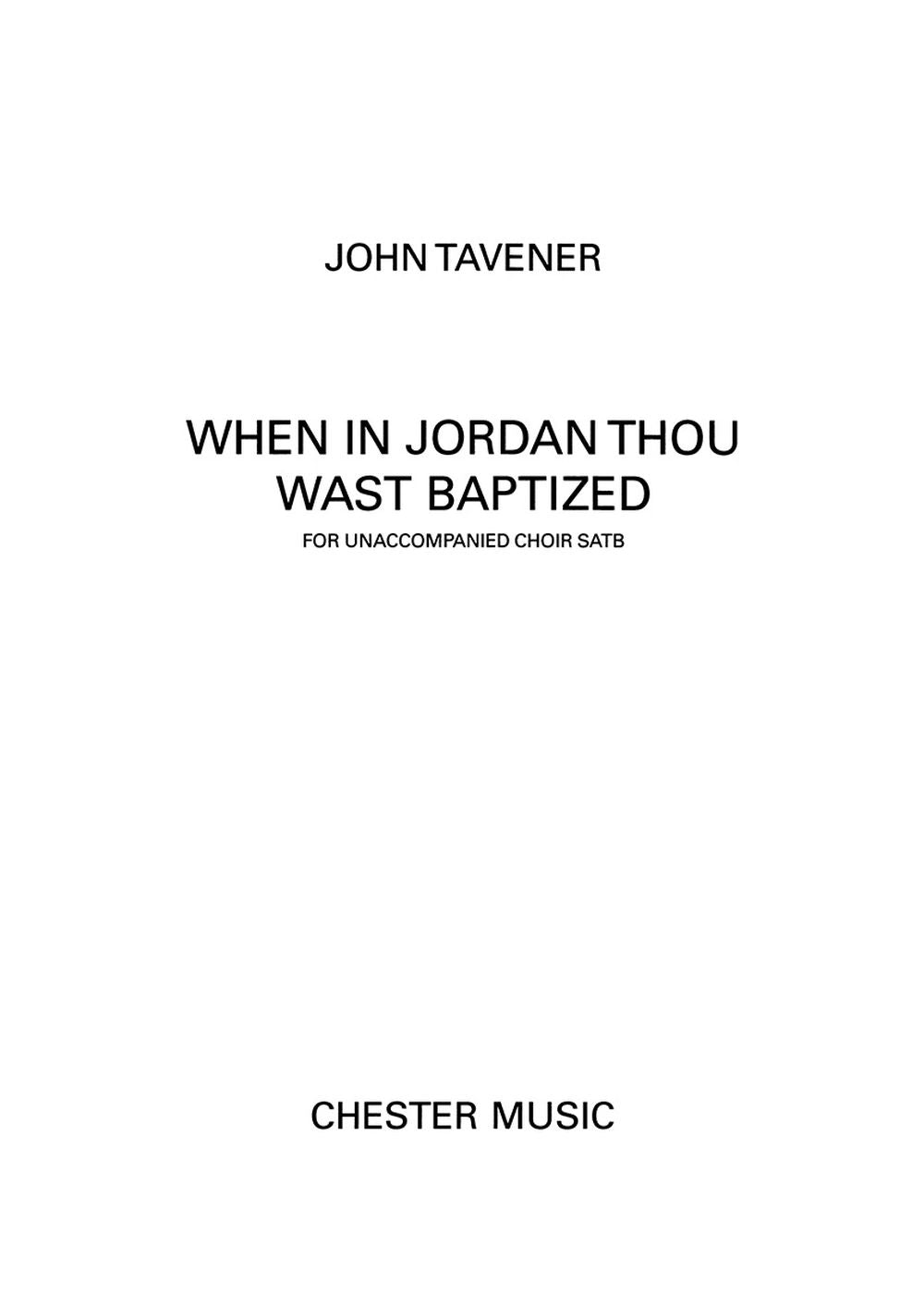 When In Jordan Thou Wast Baptised de John Tavener, Partition chorale pour chœur