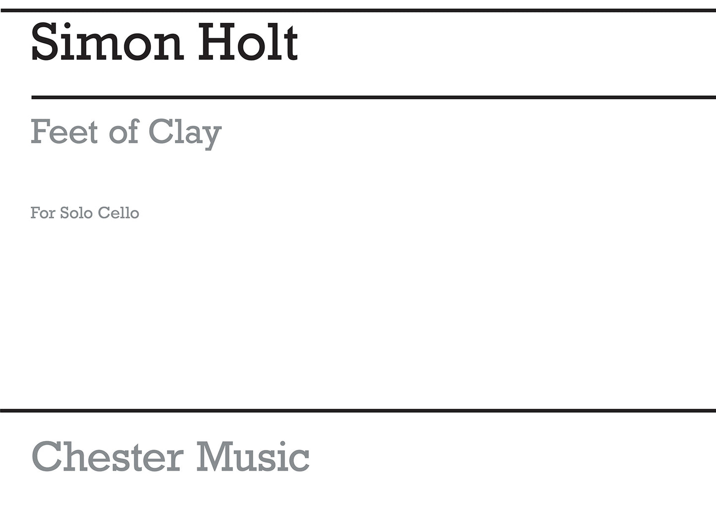 Holt Feet Of Clay Solo Cello de Simon Holt, Livre pour violoncelle