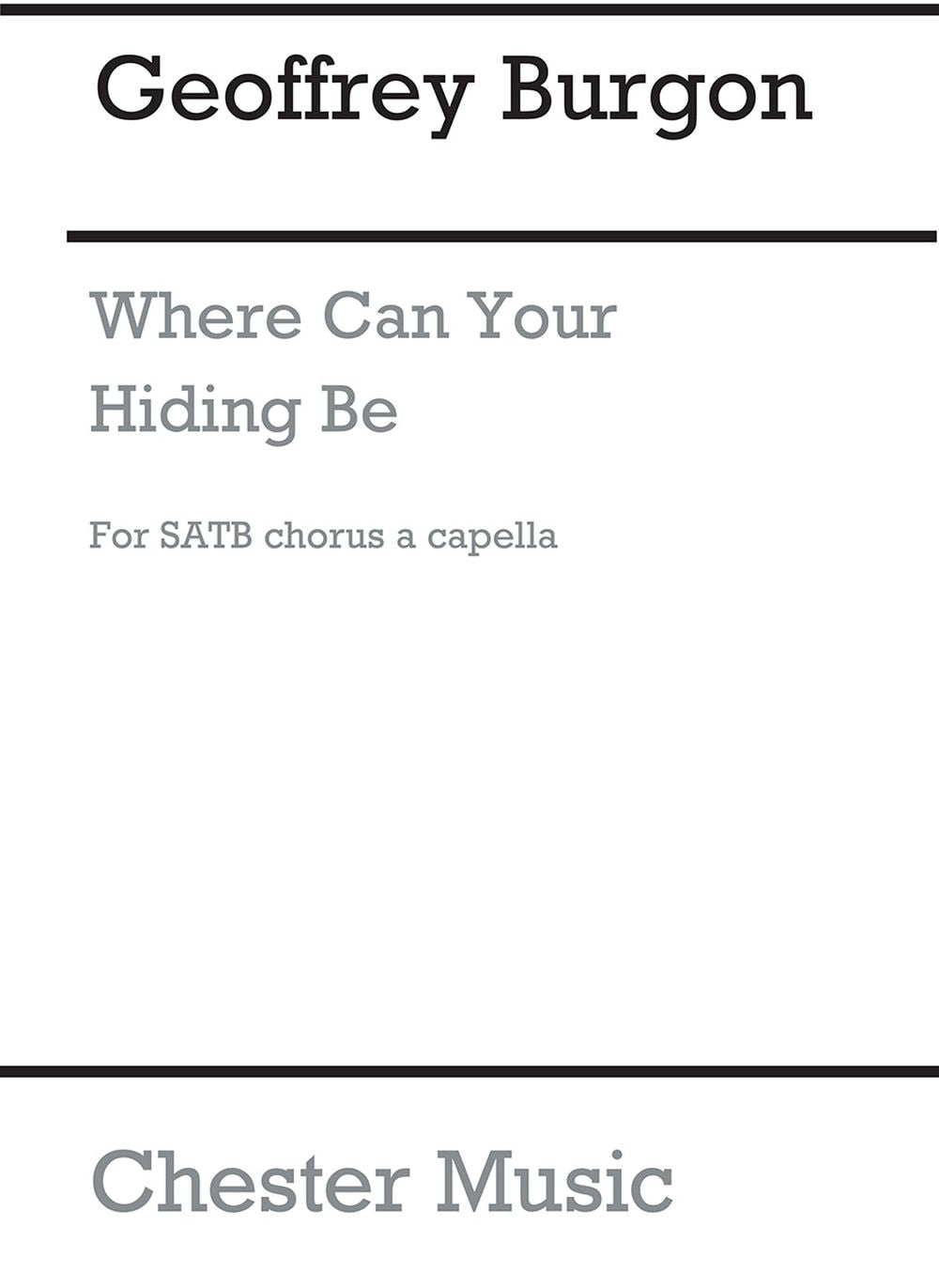 Where Can Your Hiding Be de Geoffrey Burgon, Partition chorale pour sATB