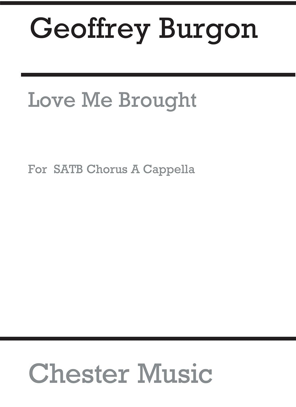 Love Me Brought de Geoffrey Burgon, Partition chorale pour sATB