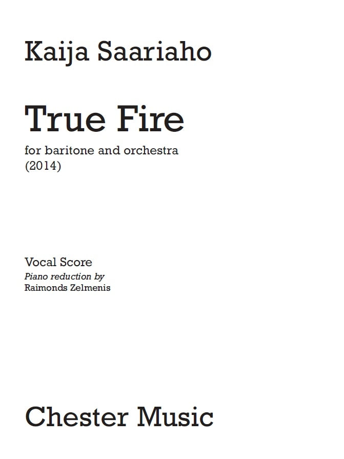 True Fire de Kaija Saariaho, Réduction pour piano pour voix de baryton et Piano