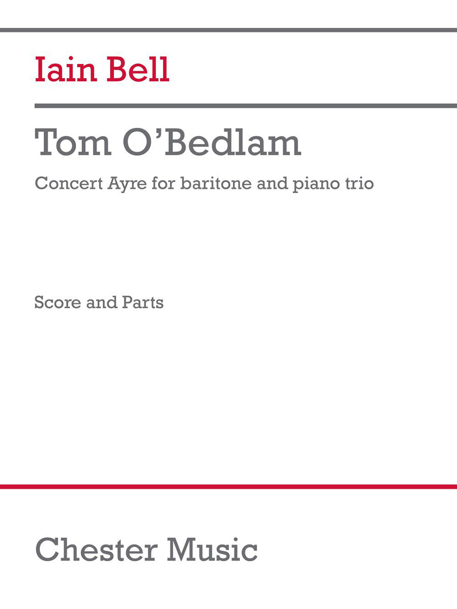 Tom O'Bedlam (trio version) de Iain Bell, Partition + parties pour baryton et Violon et Violoncelle et Piano