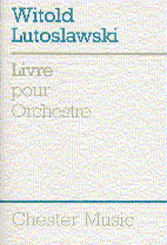 Livre Pour Orchestra de Witold Lutoslawski, Livre pour orchestre