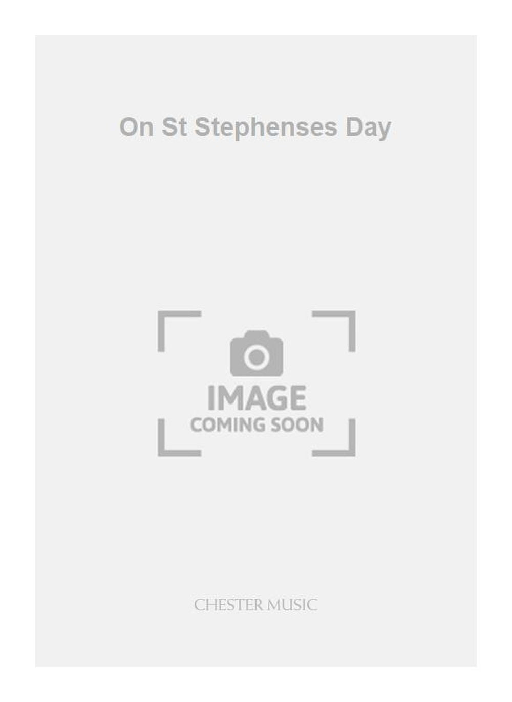 On St Stephenses Day de Elizabeth Maconchy, Réduction pour piano pour sSA