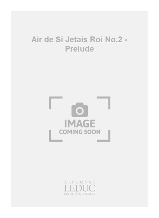 Air de Si Jetais Roi No.2 - Prélude | Adolphe Charles Adam