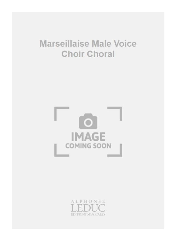La Marseillaise - chœur de voix d'hommes | Claude Joseph Rouget de Lisle