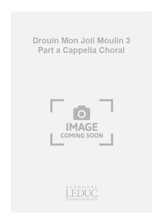 Drouin Mon Joli Moulin 3 Part a Cappella Choral de Ludwig van Beethoven, Livre pour voix