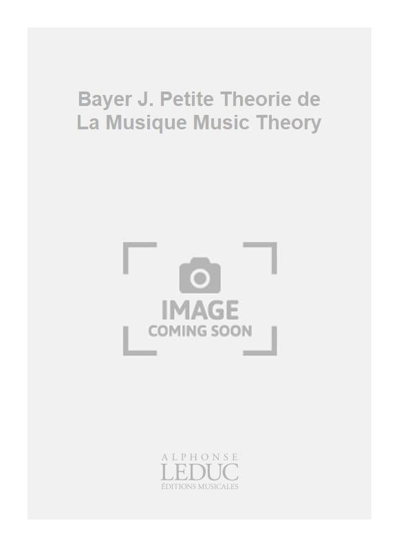 Bayer J. Petite Theorie de La Musique Music Theory
