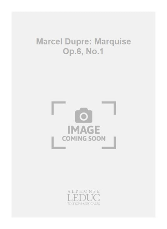 Marcel Dupre: Marquise Op.6, No.1 | Marcel Dupré | Voix