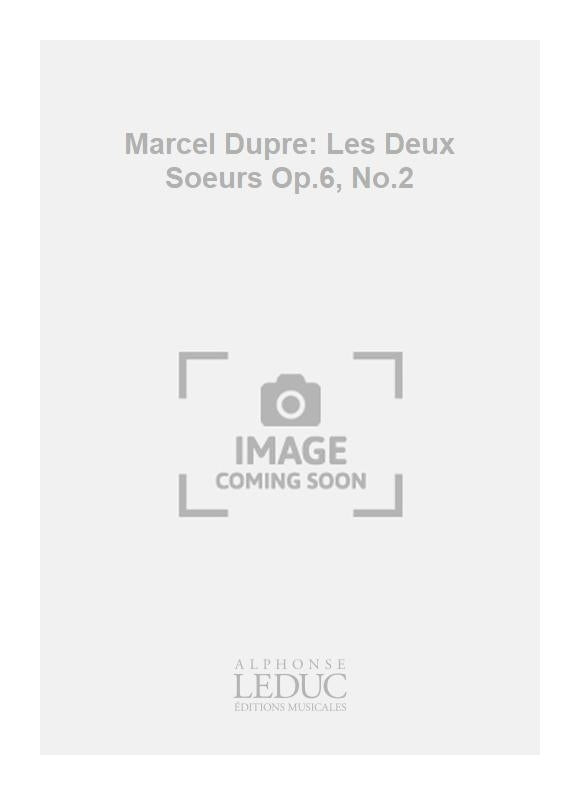 Marcel Dupre: Les Deux Sœurs Op.6, No.2 | Voix
