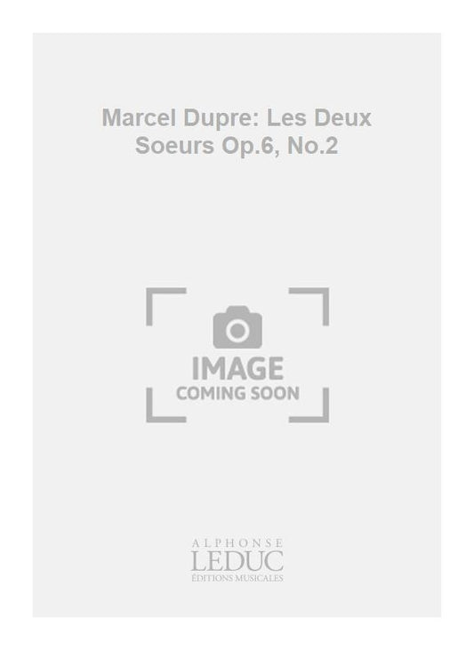 Marcel Dupre: Les Deux Sœurs Op.6, No.2 | Voix