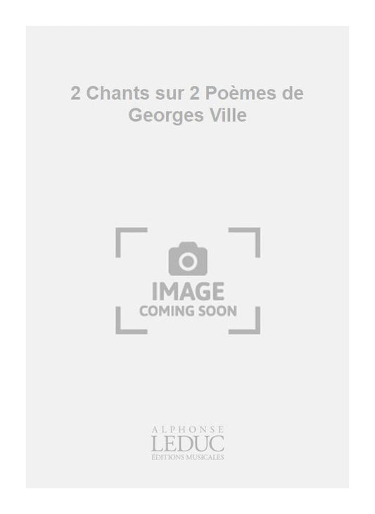 2 Chants sur 2 Poèmes de Georges Ville | Georges Migot