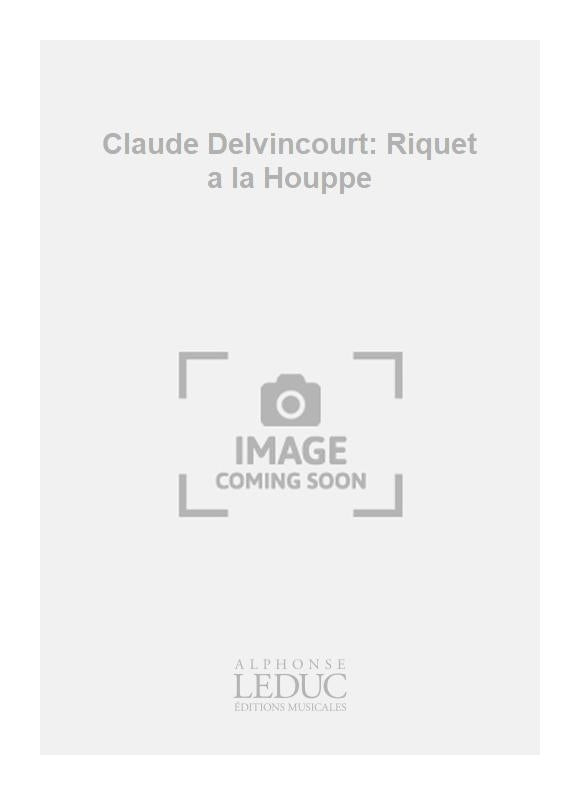 Claude Delvincourt: Riquet a la Houppe | Piano