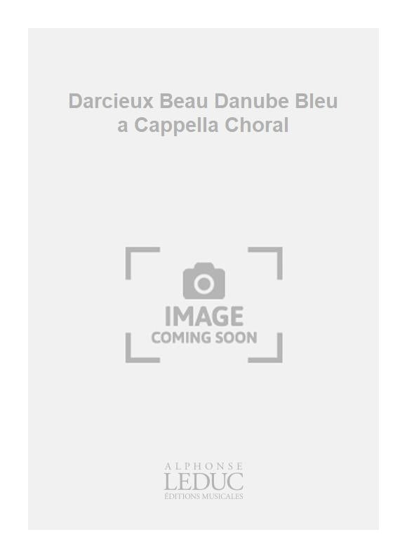 Darcieux Beau Danube Bleu a Cappella Choral | Johann Strauss Jr.