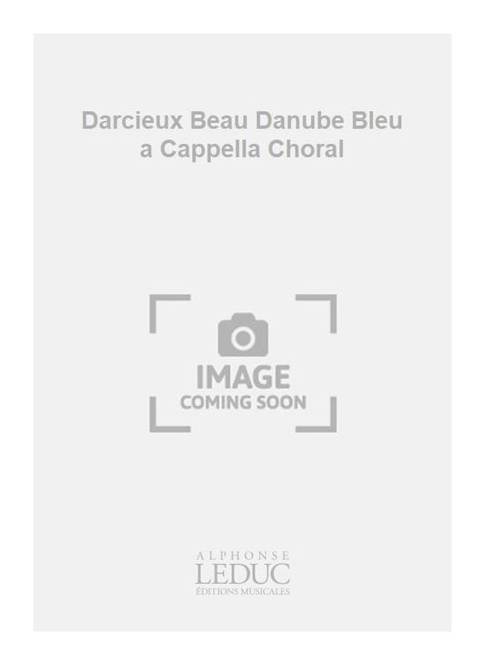 Darcieux Beau Danube Bleu a Cappella Choral de Johann Strauss Jr., Livre pour voix