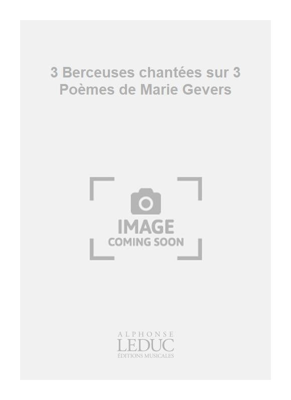 3 Berceuses chantées sur 3 Poèmes de Marie Gevers | Georges Migot