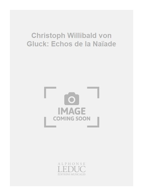 Christoph Willibald von Gluck: Échos de la Naïade