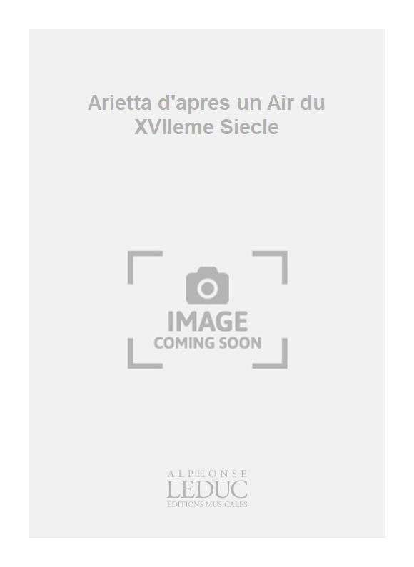 Arietta d'apres un Air du XVIIeme Siecle | Eugène Bozza