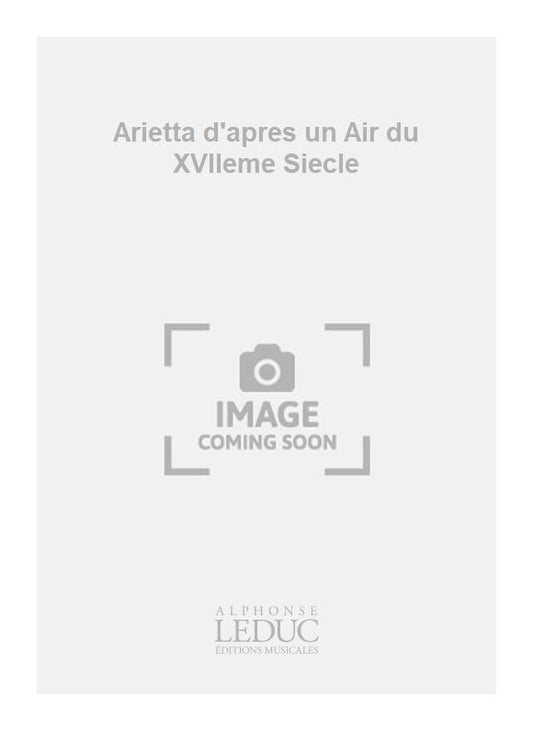 Arietta d'apres un Air du XVIIeme Siecle | Eugène Bozza