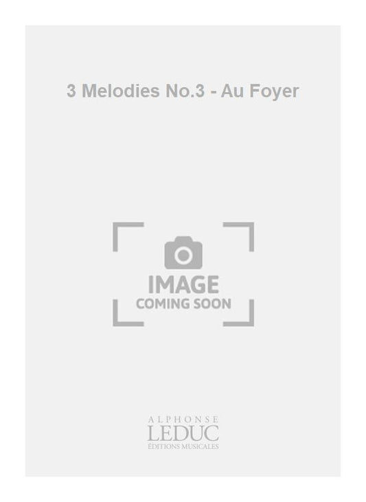 3 Mélodies No.3 - Au Foyer | Raymond Gallois Montbrun | Voix