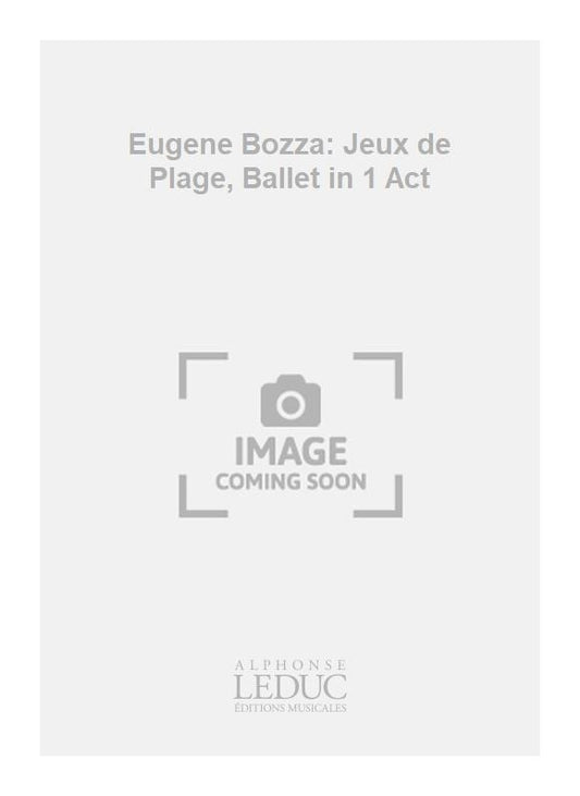 Eugene Bozza: Jeux de Plage, Ballet in 1 Act de Eugène Bozza, Partition pour piano