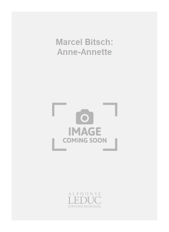 Marcel Bitsch: Anne-Annette | Marcel Bitsch | Piano