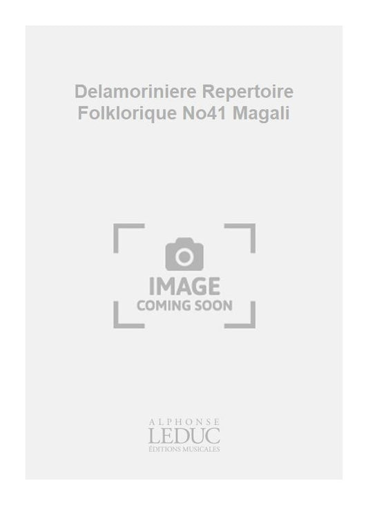 Delamoriniere Repertoire Folklorique No41 Magali de Guy Delamorinière, Partition chorale pour chœur à 3 voix