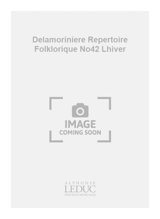 Delamoriniere Repertoire Folklorique No42 Lhiver de Guy Delamorinière, Livre pour voix