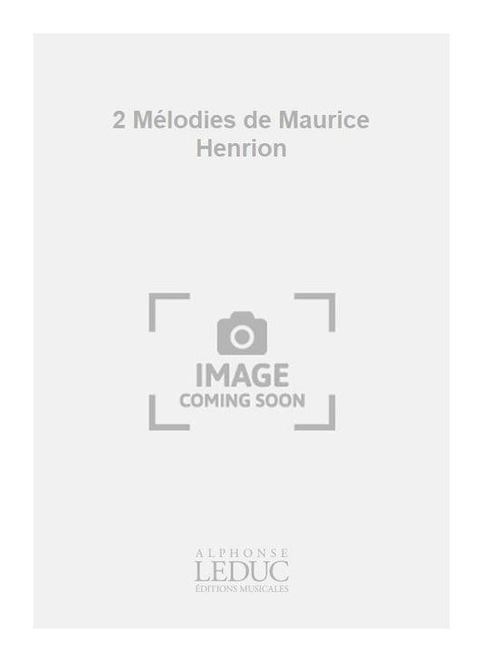 2 Mélodies de Maurice Henrion | Georges Migot | Voix