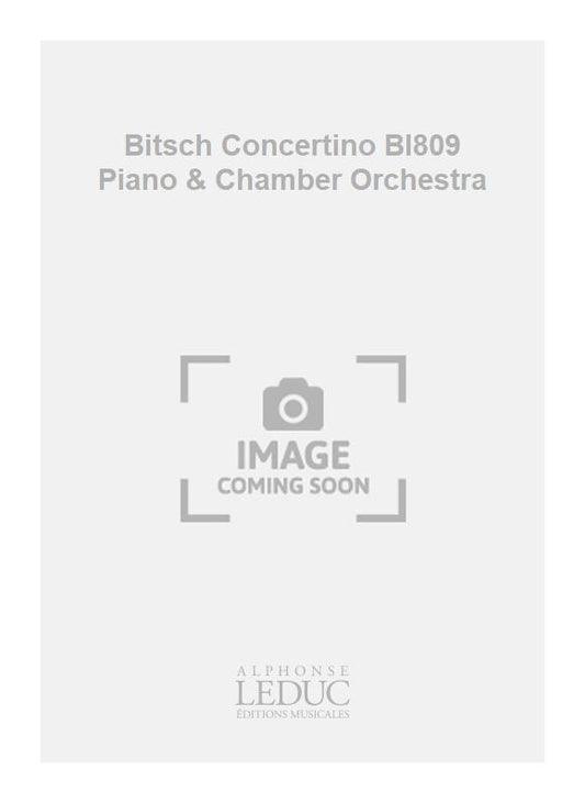Bitsch - Concertino, Bl809 - piano et orchestre de chambre