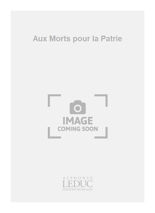 Aux Morts pour la Patrie | Jacques Chailley | Chœur