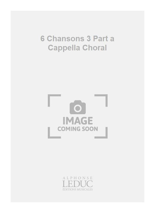 6 Chansons 3 Part a Cappella Choral | Georges Migot | Chœur