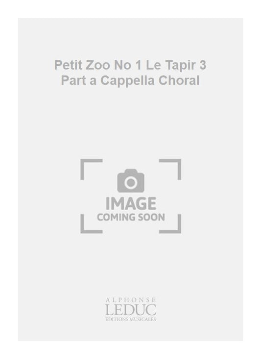Petit Zoo n° 1 - Le Tapir - à 3 voix a cappella - partition chorale | Robert Bariller