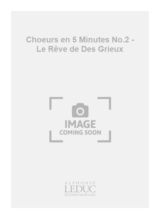 Choeurs en 5 Minutes No.2 - Le Rêve de Des Grieux de René Berthelot, Partition pour women's Choir a Cappella