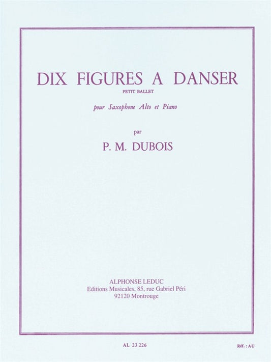 Dix Figures À Danser - Petit Ballet de Pierre-Max Dubois, Livre pour saxophone en mi bémol et Piano