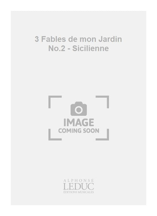 3 Fables de mon Jardin No.2 - Sicilienne | Jacques Chailley